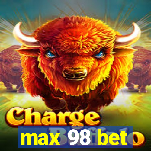 max 98 bet